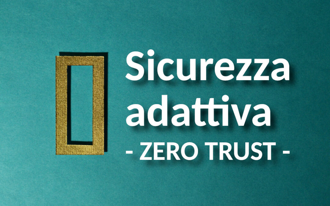sicurezza adattiva zero trust